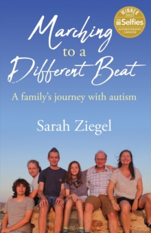 Marching to a Different Beat : A family's journey with autism