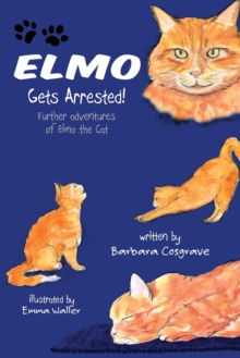 Elmo Gets Arrested! : Further adventures of Elmo the Cat