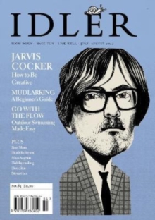 The Idler 85, Jul/Aug 22 : Featuring Jarvis Cocker plus wild swimming, mudlarking and more