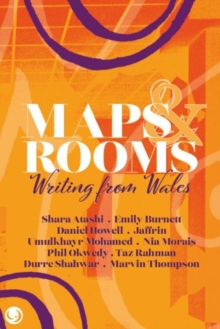 Maps and Rooms : Writing from Wales