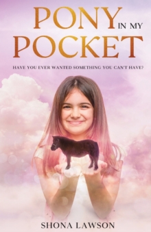 Pony in My Pocket : Have you ever wanted something you cant have?
