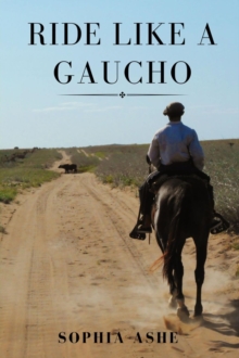 RIDE LIKE A GAUCHO