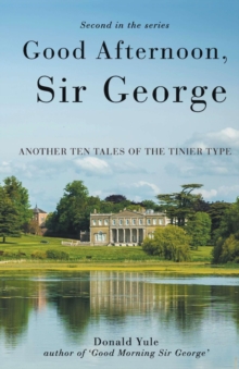 Good Afternoon, Sir George : Another Ten Tales of the Tinier Type