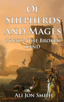 Of Shepherds and Mages Book 2 : The Broken Land