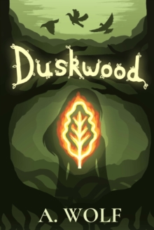 Duskwood : A YA fantasy tale of self-discovery, belonging, and new beginnings