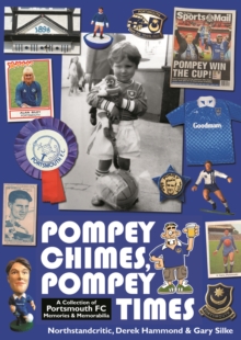 Pompey Chimes, Pompey Times : A Collection of Portsmouth FC Memories and Memorabilia