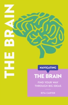 Navigating The Brain : Find Your Way Through Big Ideas