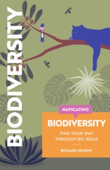 Navigating Biodiversity : Find Your Way Through Big Ideas