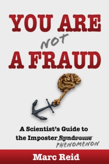 You Are (Not) a Fraud : A Scientist's Guide to the Imposter Phenomenon