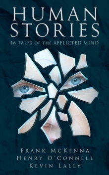 Human Stories : 16 Tales of the Afflicted Mind