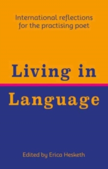 Living in Language : International reflections for the practising poet