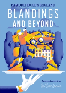 Blandings And Beyond : PG Wodehouses England