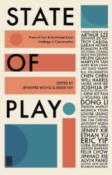 State of Play : Poets of East & Southeast Asian Heritage in Conversation