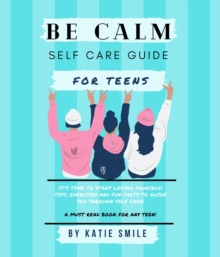 Be calm self care guide for teens