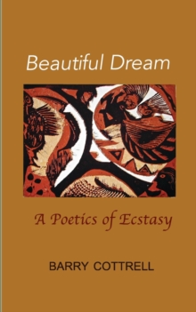 Beautiful Dream : A Poetics of Ecstasy