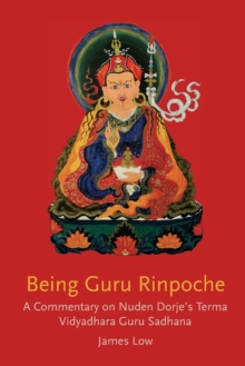 Being Guru Rinpoche : Revealing the great completion