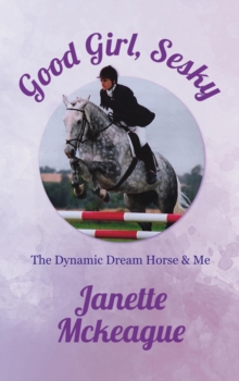 Good Girl, Sesky : The Dynamic Dream Horse & Me