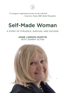 Self-Made Woman : A Story of Struggle, Survival and Success