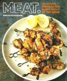 Meat : Delicious Dinners for Every Night of the Week, Paperback Book Meat : Delicious Dinners for Every Night of the Week, Paperback Book