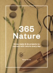 365 Nature : Projects to Connect with Nature Every Day, Hardback Book 365 Nature : Projects to Connect with Nature Every Day, Hardback Book