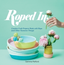 Roped In : Creative Craft Projects Made with Rope (and Other Awesome Things)