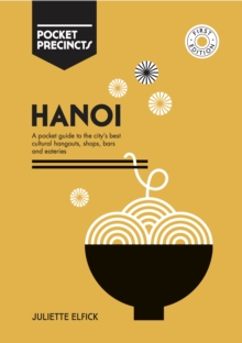 Hanoi Pocket Precincts : A Pocket Guide to the City's Best Cultural Hangouts, Shops, Bars and Eateries, Paperback / softback Book Hanoi Pocket Precincts : A Pocket Guide to the City's Best Cultural Hangouts, Shops, Bars and Eateries, Paperback / softback Book