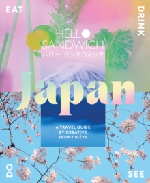 Hardie Grant Explore Hello Sandwich Japan , A Travel Guide By Creative Ebony Bizys