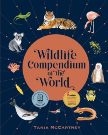 Wildlife Compendium of the World : Awe-inspiring Animals from Every Continent