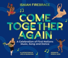 Come Together Again : A Celebration Of First Nations Music, Song And Dance