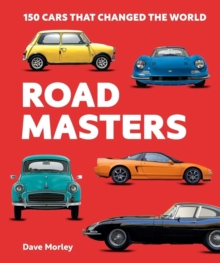 Road Masters : 150 Cars That Changed the World