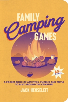 Family Camping Games : A Pocket Book of Activities, Games and Puzzles to Play Around the Campfire