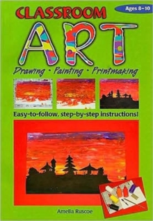 Classroom Art (Middle Primary) : Drawing, Painting, Printmaking: Ages 8-10, Paperback Book Classroom Art (Middle Primary) : Drawing, Painting, Printmaking: Ages 8-10, Paperback Book