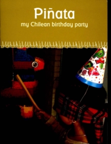 Pianata : My Chilean Birthday Party, Paperback / softback Book Pianata : My Chilean Birthday Party, Paperback / softback Book