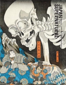 Japan Supernatural : ghosts, goblins and monsters 1700's to now, Paperback / softback Book Japan Supernatural : ghosts, goblins and monsters 1700's to now, Paperback / softback Book