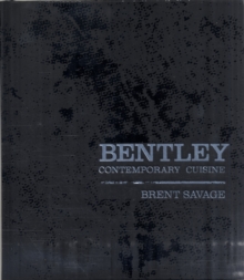 Bentley : Contemporary Cuisine, Hardback Book Bentley : Contemporary Cuisine, Hardback Book