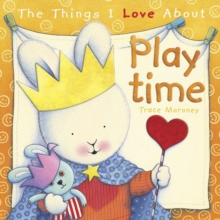 The Things I Love About Playtime, Hardback Book The Things I Love About Playtime, Hardback Book