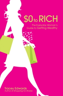 $0 to Rich : The Everyday Woman's Guide to Getting Wealthy