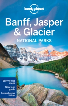 Lonely Planet Banff, Jasper and Glacier National Parks, Paperback / softback Book Lonely Planet Banff, Jasper and Glacier National Parks, Paperback / softback Book