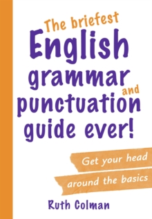 The Briefest English Grammar and Punctuation Guide Ever!, Paperback Book The Briefest English Grammar and Punctuation Guide Ever!, Paperback Book