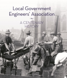 Local Government Engineers' Association : A centenary history