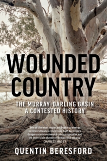 Wounded Country : The Murray-Darling Basin - a contested history