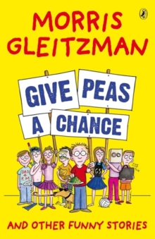 Give Peas A Chance : And Other Funny Stories