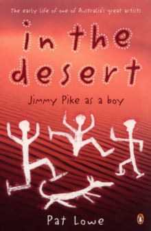 In The Desert: Jimmy Pike As A Boy : Jimmy Pike As A Boy