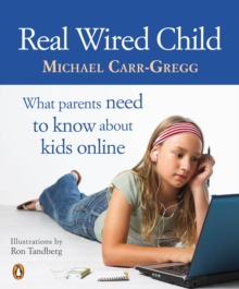 Real Wired Child : What Parents Need To Know About Kids Online