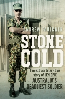 Stone Cold : The Extraordinary Story of Len Opie, Australia's Deadliest Soldier, Paperback Book Stone Cold : The Extraordinary Story of Len Opie, Australia's Deadliest Soldier, Paperback Book