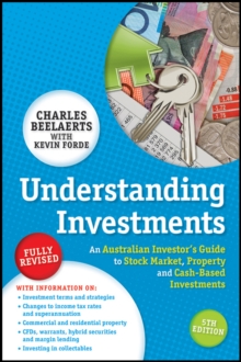 Understanding Investments : An Australian Investor's Guide to Stock Market, Property and Cash-Based Investments, Paperback Book Understanding Investments : An Australian Investor's Guide to Stock Market, Property and Cash-Based Investments, Paperback Book