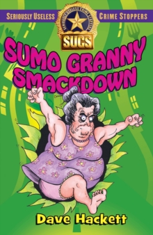 Sumo Granny Smackdown: Seriously Useless Crime Stoppers : Seriously Useless Crime Stoppers