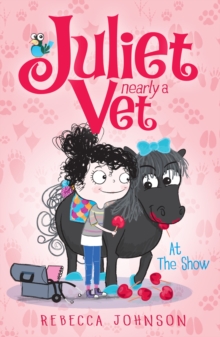 At The Show: Juliet, Nearly A Vet (Book 2) : Juliet, Nearly A Vet (Book 2)