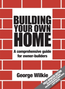 Building Your Own Home : A Comprehensive Guide for Owner-builders
