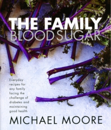 Blood Sugar - the Family : Everyday Recipes for Any Family Facing the Challenge of Diabetes and Maintaining Good Health, Hardback Book Blood Sugar - the Family : Everyday Recipes for Any Family Facing the Challenge of Diabetes and Maintaining Good Health, Hardback Book